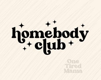 Homebody Club PNG Digital Design Screen Print Files Tshirt Funny Snarky
