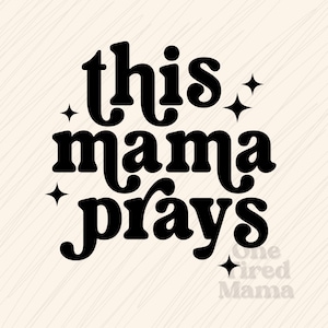 Diese Mama betet PNG Digital Design Siebdruckdateien Tshirt Religiöse Motivations Elternschaft Mama Kinder
