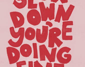 Slow Down You're Doing Fine Wall Print
