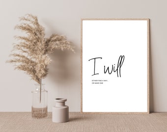 I Will Either Find a Way Or Make One, Printable Wall Art, Inspirational Quote, Positive quotes print, Best friend gifts, Gift for Motivation