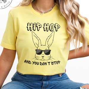 Hip Hop and You Don&#39;t Stop Shirt, Easter T-shirt, Funny Easter Shirt, Hip Hop Bunny Tee, Easter Gift, Premium Unisex Tee