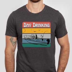 Day Drinking Shirt, Summer Boating T-shirt, Fishing Tshirt, Premium Unisex Tee, Plus Sizes Available