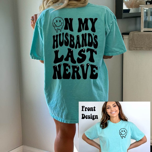 On my husband's last nerve shirt, cute comfort color wife tshirt, funny sarcastic wife shirt, funny quote tshirt, tshirt for wife