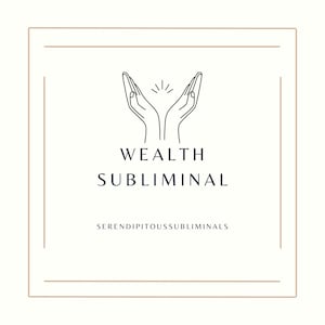 May include: A minimalist logo design with two hands cupped together, symbolizing wealth. The text "WEALTH SUBLIMINAL" is below the hands, and "SERENDIPITOUS SUBLIMINALS" is below the text.