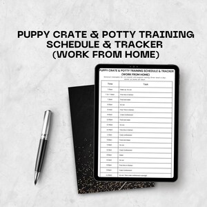 May include: A black and white printable puppy crate and potty training schedule and tracker for working from home. The schedule includes times for wake-up, go out, free time in the kitchen, food and water, crate confinement, and go out.