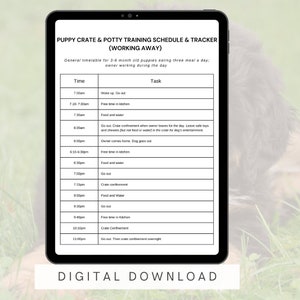 May include: A printable puppy crate and potty training schedule and tracker for working owners. The schedule includes times for waking up, going out, free time in the kitchen, food and water, crate confinement, and going out again. The schedule is designed for puppies 3-6 months old who eat three meals a day.