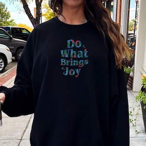Mental health embroidered quote sweatshirt What brings joy, positive saying affirmation word crewneck, empowrering gift personal growth