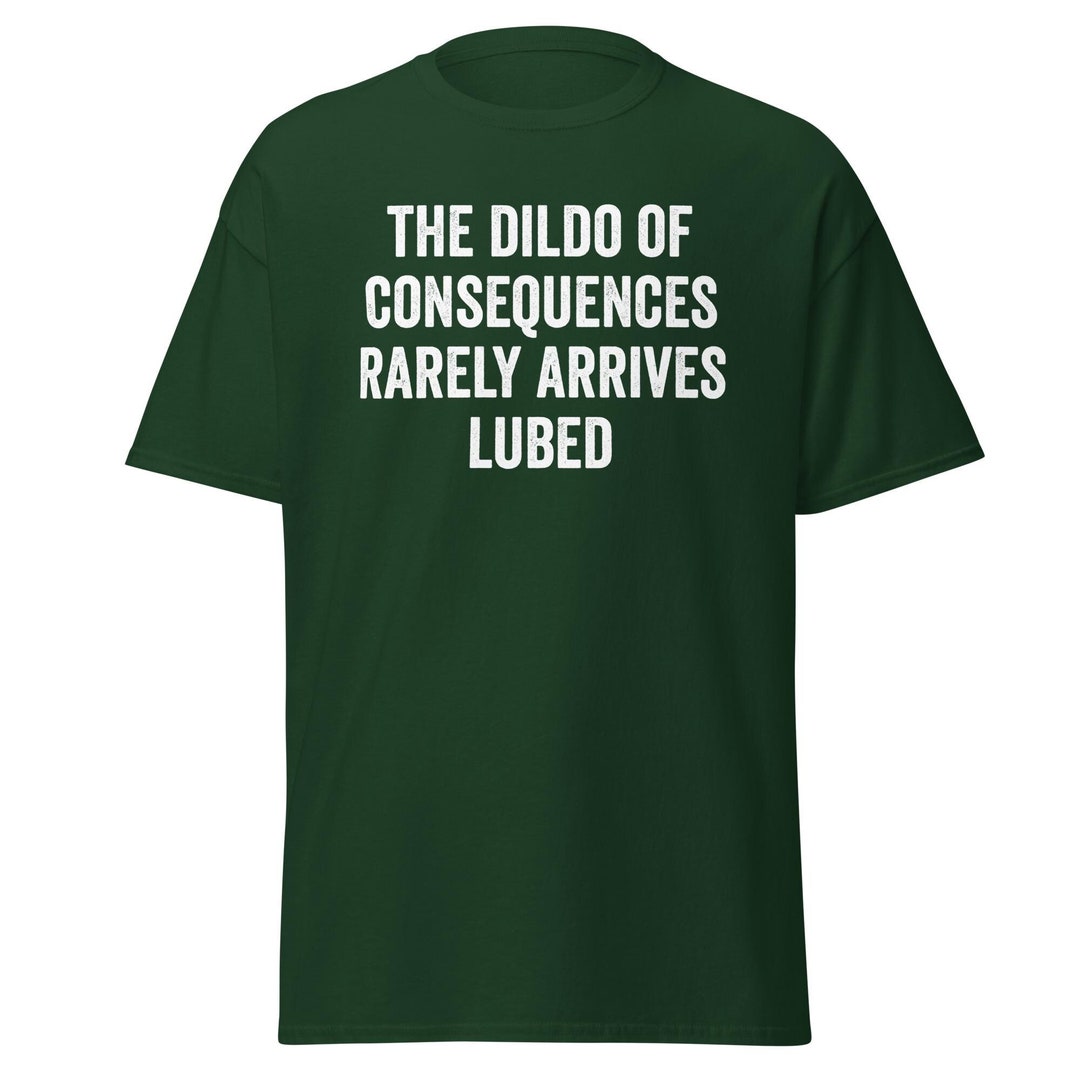 The Dildo of Consequences Rarely Arrives Lubed, Hilarious Grunge ...