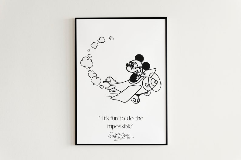 May include: Black and white illustration of Mickey Mouse flying a plane with a quote by Walt Disney: "It's fun to do the impossible."