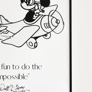 May include: Black and white illustration of Mickey Mouse flying a plane with the quote "It's fun to do the impossible." and Walt Disney's signature.