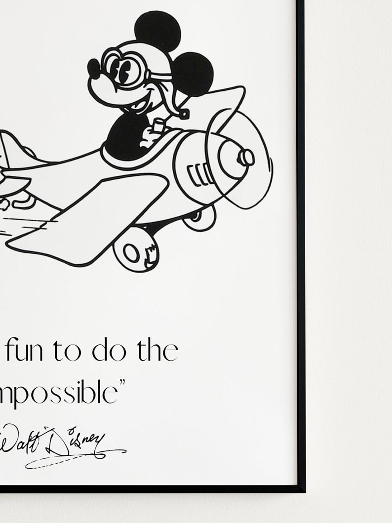 May include: Black and white illustration of Mickey Mouse flying a plane with the quote "It's fun to do the impossible." and Walt Disney's signature.