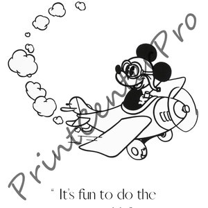May include: Black and white illustration of Mickey Mouse flying a plane with a thought bubble above his head. The quote "It's fun to do the impossible" is below the image with Walt Disney's signature.