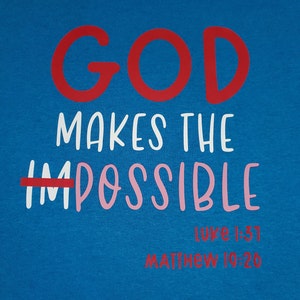 God Makes the Impossible Possible TShirt