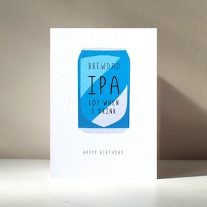 IPA Lot When I Drink - A6 Brewdad Beer Ale Drinking Alcohol Grappige woordspeling Fijne verjaardag Vaderdag Liefdeswenskaart - Gratis personalisatie