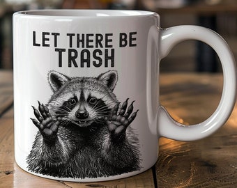 Funny Raccoon Mug, Let there be Trash Raccoon Coffee Cup, Raccoon Gift for Raccoon Lovers, Woodland Animal Tea Cup, Cute Raccoon Themed Gift