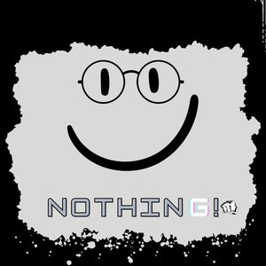 Peut inclure: Une illustration en noir et blanc d'un visage souriant portant des lunettes avec le texte "NOTHING!" en dessous. Le visage est sur un fond gris avec un contour blanc.