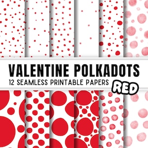 May include: A collection of 12 seamless printable papers featuring red polka dots on a white background. The text "VALENTINE POLKADOTS" is displayed above the papers, with "RED" in a speech bubble. The papers showcase various dot sizes and styles.