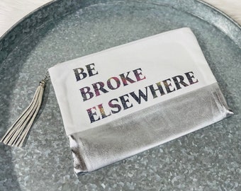 Be Broke Elsewhere | Tassel Purse | Zipper Bag | Tassel | Mob Wife Aesthetic | Gift | Glitter | Bag