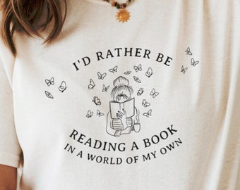 Book Lover Gift, I'd Rather Be Reading, Bookish Shirt Gift for Book Lover, Book TShirt, Introvert T Shirt, Book Reader Gift, Bookworm Gift
