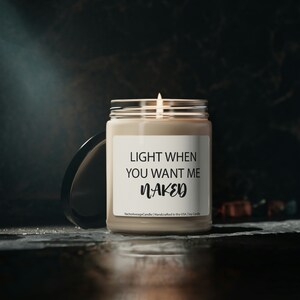 Light When You Want Me Naked - Scented Soy Candle, 9oz