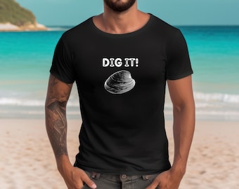 Dig it! Clam Funny Clamming T-Shirt Unisex Jersey Short Sleeve