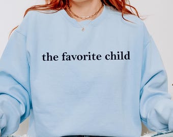 The Favorite Child Sweatshirt: Funny Sibling Gift