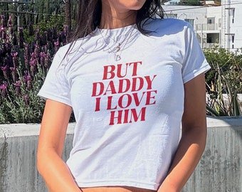 But Daddy I Love Him Baby Tee: Y2K Style Crop Top
