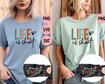 Life Is Short Make It Sweet SVG PNG: Boho Inspirational Design (Digital Download)