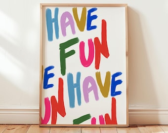 Have Fun Poster, Maximalist, Affirmations Print, Typography, Kids Room Poster, Colorful Kids Wall Art, Nursery Kids, Painted Kids PRINTABLE