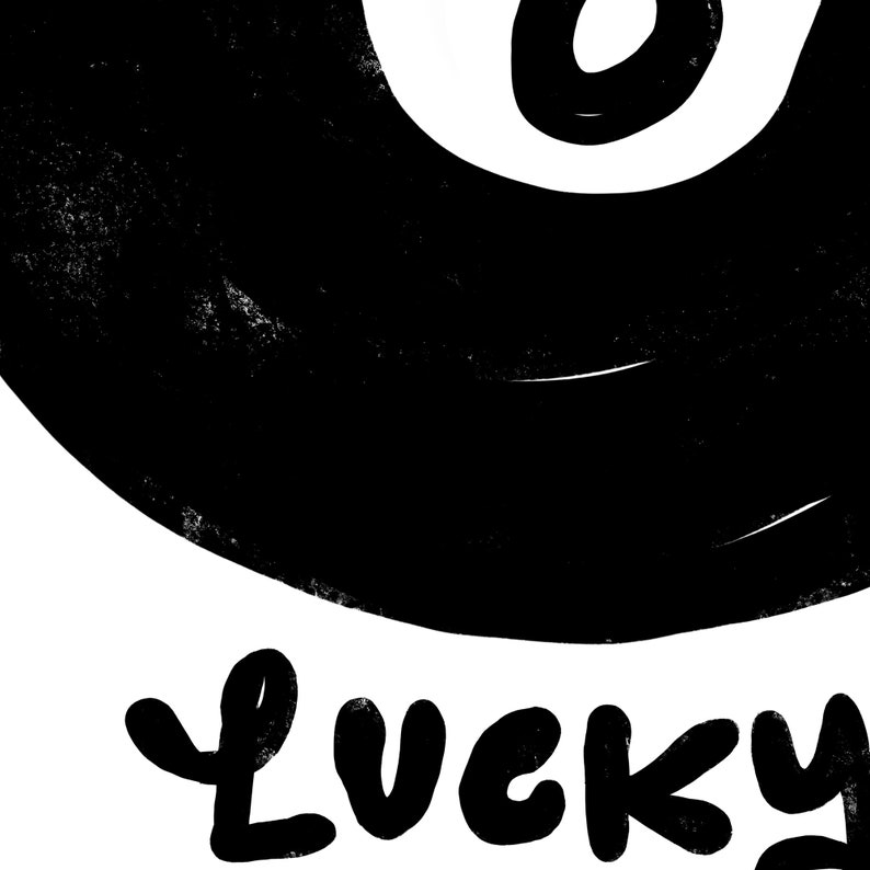 May include: Black and white illustration of a pool ball with the number eight on it. The word "LUCKY" is written below the ball in a playful, hand-drawn style.