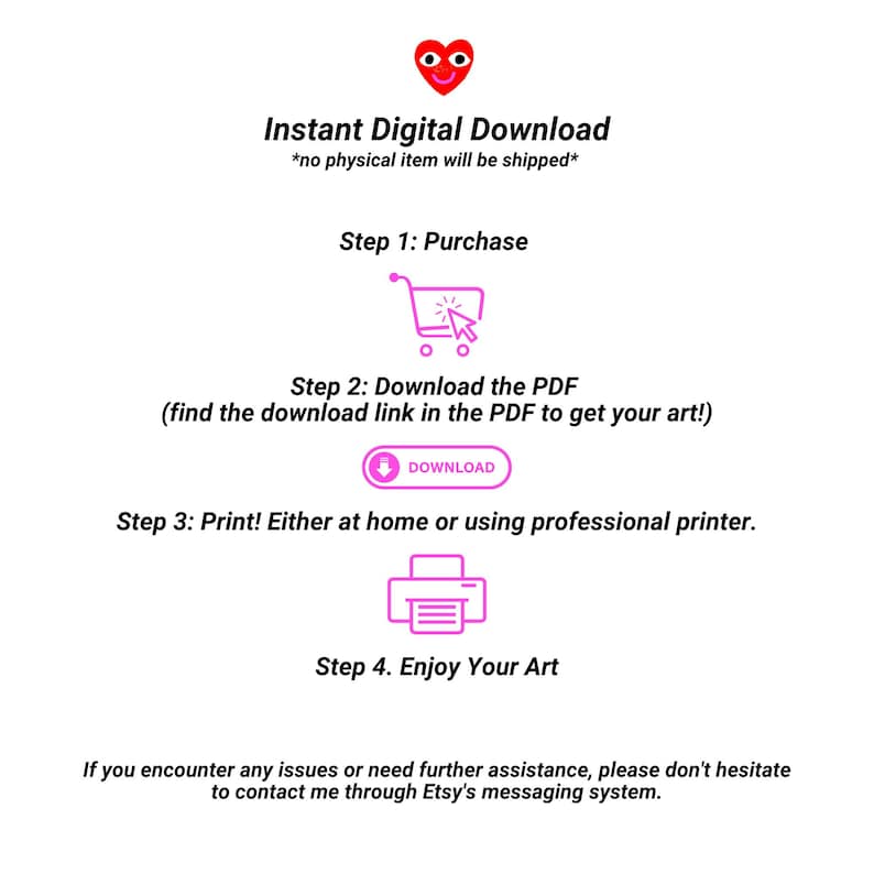 May include: A digital download guide with four steps: purchase, download, print, and enjoy. The guide features a red heart with eyes, a shopping cart, a download button, a printer, and the text "Instant Digital Download".