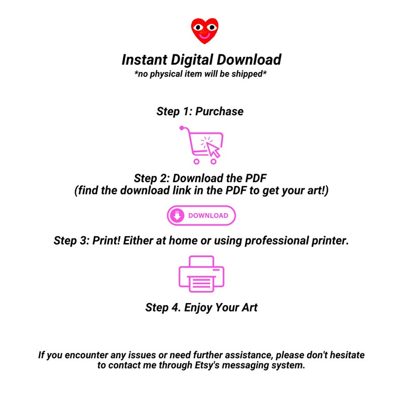 May include: A digital download guide with four steps: purchase, download, print, and enjoy. The guide features a red heart with eyes, a shopping cart, a download button, a printer, and the text "Instant Digital Download".
