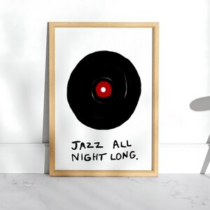May include: A framed print with a black and white illustration of a vinyl record with a red center. The text "JAZZ ALL NIGHT LONG." is written below the record.