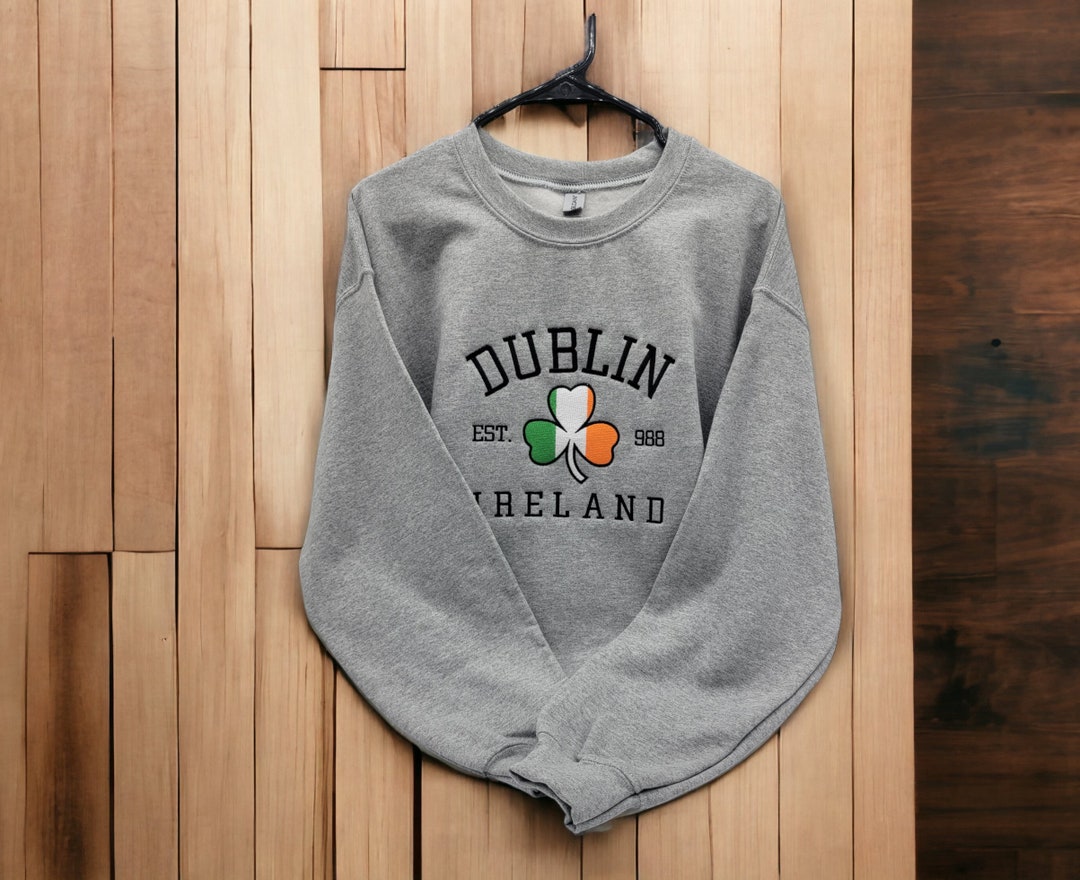 Dublin Ireland Irish Sweatshirt or Hoodie Custom Embroidered Dublin