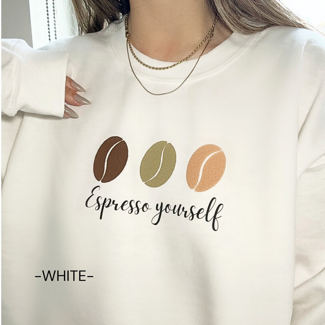 Embossed Espresso Yourself Sweatshirt, Embossed Sweatshirt, Embossed