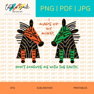 Op de afbeelding: Twee zwart-witte zebrafiguren met oranje en groene accenten. De figuren dragen een zwart-wit gestreept shirt en hebben een zwart-wit gestreepte staart. De tekst "Ik heb besloten." staat boven de groene figuur en de tekst "Verwar me niet met de feiten." staat onder de figuren.