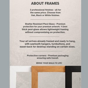 May include: An informational graphic titled ABOUT FRAMES detailing three finishes: Oak, Black, and White. It describes 1-2mm thick shatter-resistant plexi-glass, sawtooth hangers, turnbuttons, easel-backs, and protective corners for safe transit.