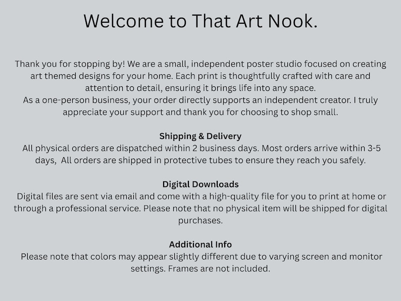May include: A light gray informational graphic with black text titled Welcome to That Art Nook. The text provides details regarding an independent poster studio, including sections for shipping and delivery, digital downloads, and additional information.