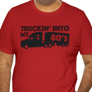 Truckin' Into My 80's Short Sleeve Tee Birthday Shirt for 80 Year Old T-Shirt for Octogenarian T shirt for 80th Birthday Gift w/ Mack Truck