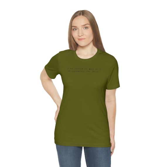 Too Legit to Quit Tee, I Am Unable to Quit as I Am Currently Too 
