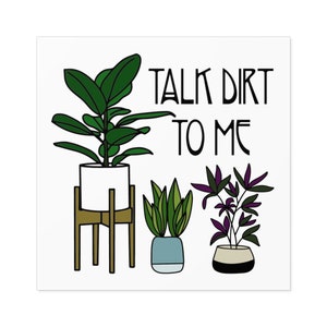 Plant Lover Sticker Indoor Outdoor Sticker Talk Dirt To Me Sticker for Plant Lover Gardener Gift Sticker for Crazy Plant Enthusiast