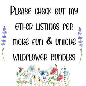 May include: A white background with black text that reads "Please check out my other listings for more fun & unique wildflower bundles". The text is surrounded by a border of watercolor wildflowers in shades of blue, pink, yellow, and red.