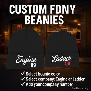 May include: Black beanies with white text that reads "Engine 89" and "Ladder 50" in a custom FDNY design. The image includes the text "Custom FDNY Beanies" and instructions to select beanie color, company, and number.