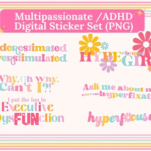 May include: A set of digital stickers featuring colorful text and illustrations related to ADHD and hyperfocus. The text includes phrases like "Underestimated, Overstimulated", "Why. Oh why. Can't?!", "I put the fun in Executive DysFUNction", "Ask me about my current hyperfixation", "hyperfocused", and "HYPERGIRL".