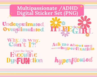 May include: A set of digital stickers featuring colorful text and illustrations related to ADHD and hyperfocus. The text includes phrases like "Underestimated, Overstimulated", "Why. Oh why. Can't?!", "I put the fun in Executive DysFUNction", "Ask me about my current hyperfixation", "hyperfocused", and "HYPERGIRL".
