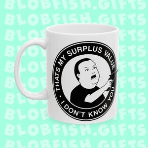 Thats my surplus value I dont know you Marxist Bobby Hill Parody Mug