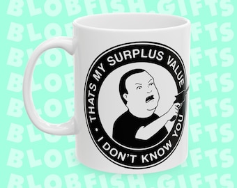 Thats my surplus value I dont know you Marxist Bobby Hill Parody Mug