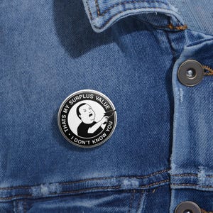 That&#39;s my surplus value I don&#39;t know you Bobby Hill Meme Buttons