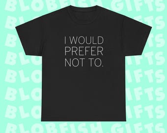 I Would Prefer Not To Bartleby Zizek T-Shirt