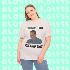 I did not do fucking shit Meme Shirt Ich denke, du solltest Tiktok verlassen